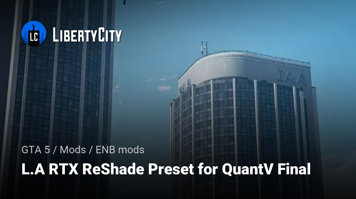 L.A RTX ReShade Preset for QuantV Final